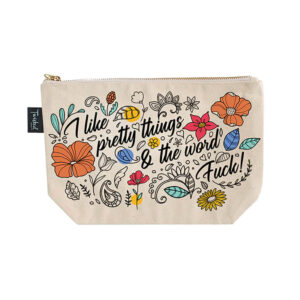 Twisted Wares | I Like Pretty Things & the Word Fuck | Cosmetic Bag